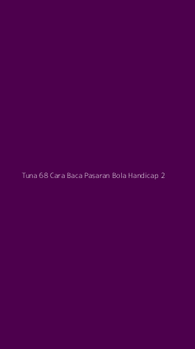Tampilan Antarmuka Aplikasi Tuna 68 Cara Baca Pasaran Bola Handicap - 2