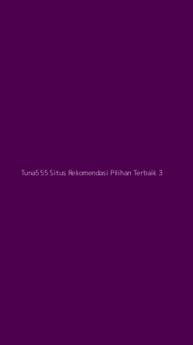 Tampilan Antarmuka Aplikasi Tuna555 Situs Rekomendasi Pilihan Terbaik - 3