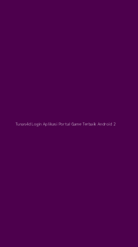 Tampilan Antarmuka Aplikasi Tunas4d Login Aplikasi Portal Game Terbaik Android - 2