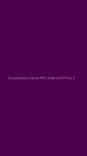 Tampilan Antarmuka Aplikasi Tunasbolaslot Game Rpg Android Offline - 3