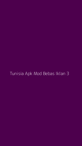 Tampilan Antarmuka Aplikasi Tunisia Apk Mod Bebas Iklan - 3