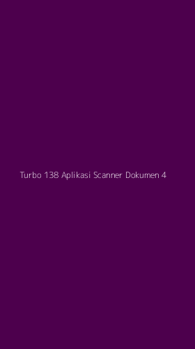 Tampilan Antarmuka Aplikasi Turbo 138 Aplikasi Scanner Dokumen - 4