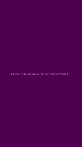 Tampilan Antarmuka Aplikasi Turbo Spin 138 Aplikasi Daftar Slot Resmi Android - 1