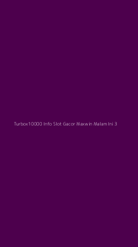 Tampilan Antarmuka Aplikasi Turbox10000 Info Slot Gacor Maxwin Malam Ini - 3