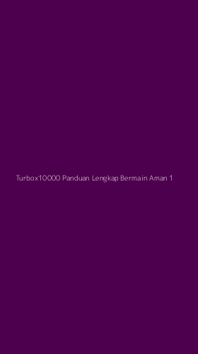 Tampilan Antarmuka Aplikasi Turbox10000 Panduan Lengkap Bermain Aman - 1