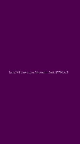 Tampilan Antarmuka Aplikasi Turis778 Link Login Alternatif Anti Nawala - 2