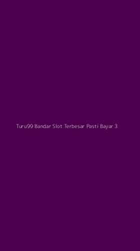 Tampilan Antarmuka Aplikasi Turu99 Bandar Slot Terbesar Pasti Bayar - 3