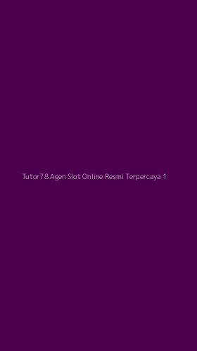 Tampilan Antarmuka Aplikasi Tutor78 Agen Slot Online Resmi Terpercaya - 1
