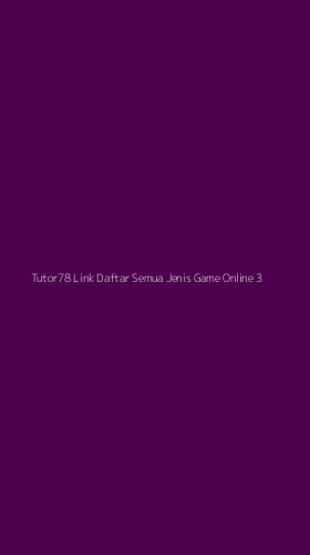 Tampilan Antarmuka Aplikasi Tutor78 Link Daftar Semua Jenis Game Online - 3