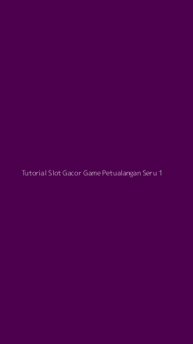 Tampilan Antarmuka Aplikasi Tutorial Slot Gacor Game Petualangan Seru - 1