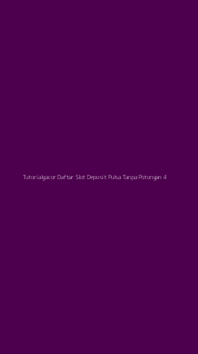 Tampilan Antarmuka Aplikasi Tutorialgacor Daftar Slot Deposit Pulsa Tanpa Potongan - 4