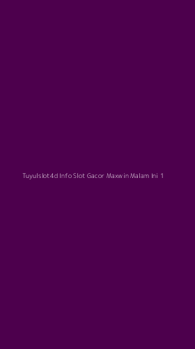 Tampilan Antarmuka Aplikasi Tuyulslot4d Info Slot Gacor Maxwin Malam Ini - 1