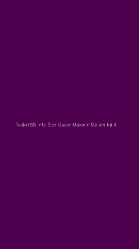 Tampilan Antarmuka Aplikasi Tvslot88 Info Slot Gacor Maxwin Malam Ini - 4