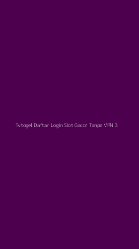 Tampilan Antarmuka Aplikasi Tvtogel Daftar Login Slot Gacor Tanpa Vpn - 3