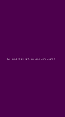 Tampilan Antarmuka Aplikasi Twitspin Link Daftar Semua Jenis Game Online - 1