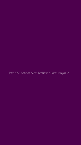 Tampilan Antarmuka Aplikasi Two777 Bandar Slot Terbesar Pasti Bayar - 2