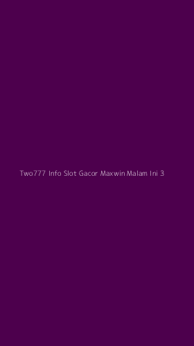 Tampilan Antarmuka Aplikasi Two777 Info Slot Gacor Maxwin Malam Ini - 3