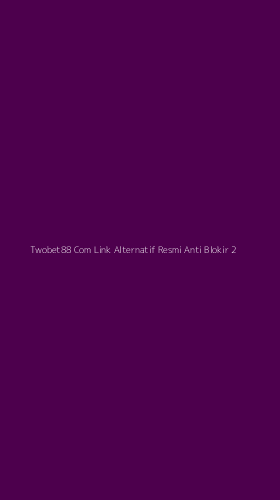 Tampilan Antarmuka Aplikasi Twobet88 Com Link Alternatif Resmi Anti Blokir - 2