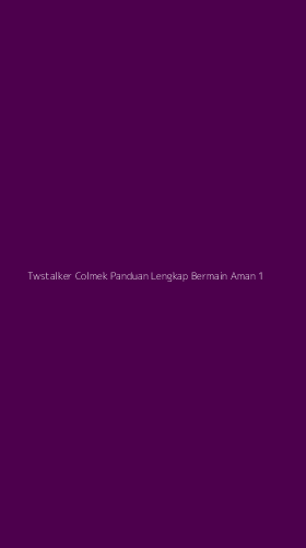 Tampilan Antarmuka Aplikasi Twstalker Colmek Panduan Lengkap Bermain Aman - 1