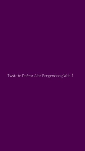 Tampilan Antarmuka Aplikasi Twstoto Daftar Alat Pengembang Web - 1
