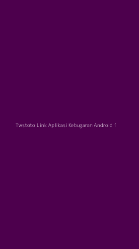 Tampilan Antarmuka Aplikasi Twstoto Link Aplikasi Kebugaran Android - 1