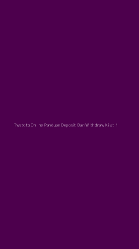 Tampilan Antarmuka Aplikasi Twstoto Online Panduan Deposit Dan Withdraw Kilat - 1