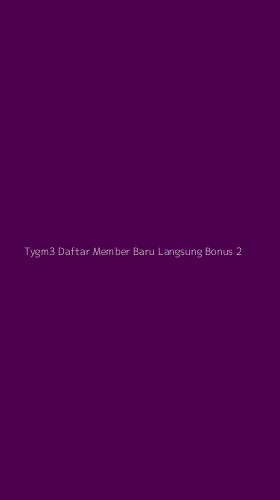 Tampilan Antarmuka Aplikasi Tygm3 Daftar Member Baru Langsung Bonus - 2