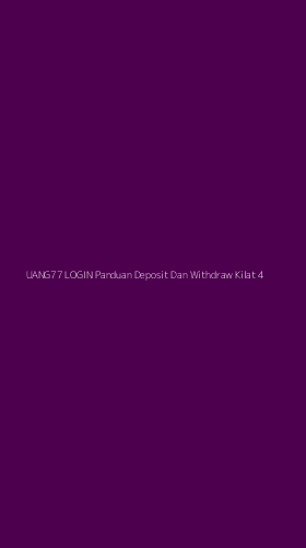 Tampilan Antarmuka Aplikasi Uang77 Login Panduan Deposit Dan Withdraw Kilat - 4