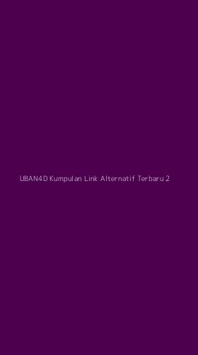 Tampilan Antarmuka Aplikasi Uban4d Kumpulan Link Alternatif Terbaru - 2