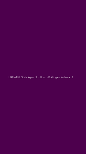Tampilan Antarmuka Aplikasi Uban4d Login Agen Slot Bonus Rollingan Terbesar - 1