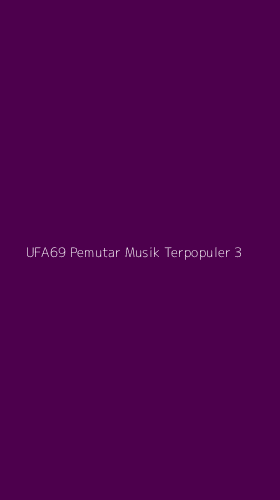 Tampilan Antarmuka Aplikasi Ufa69 Pemutar Musik Terpopuler - 3