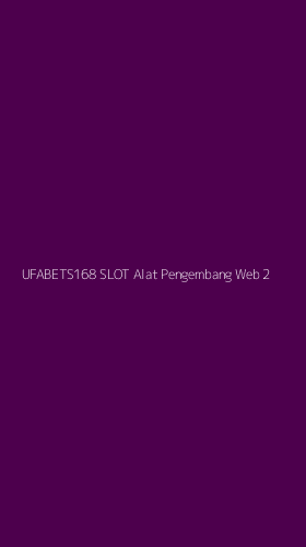 Tampilan Antarmuka Aplikasi Ufabets168 Slot Alat Pengembang Web - 2