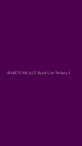 Tampilan Antarmuka Aplikasi Ufabets168 Slot Musik Lite Terbaru - 1