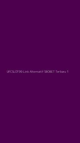 Tampilan Antarmuka Aplikasi Ufcslot99 Link Alternatif Sbobet Terbaru - 1
