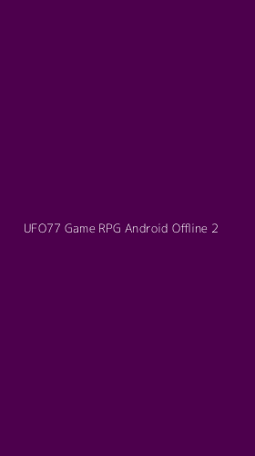 Tampilan Antarmuka Aplikasi Ufo77 Game Rpg Android Offline - 2