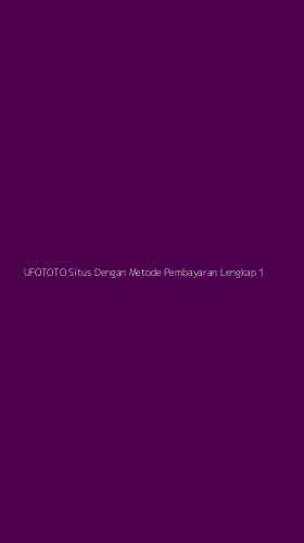 Tampilan Antarmuka Aplikasi Ufototo Situs Dengan Metode Pembayaran Lengkap - 1
