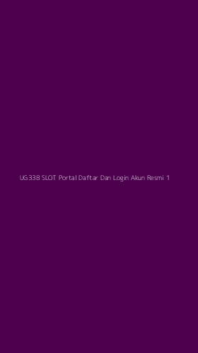 Tampilan Antarmuka Aplikasi Ug338 Slot Portal Daftar Dan Login Akun Resmi - 1