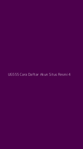 Tampilan Antarmuka Aplikasi Ug555 Cara Daftar Akun Situs Resmi - 4
