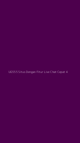 Tampilan Antarmuka Aplikasi Ug555 Situs Dengan Fitur Live Chat Cepat - 4