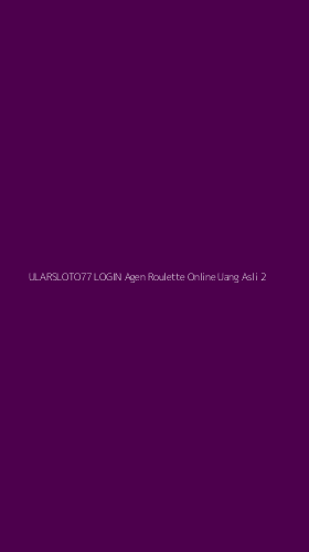 Tampilan Antarmuka Aplikasi Ularsloto77 Login Agen Roulette Online Uang Asli - 2
