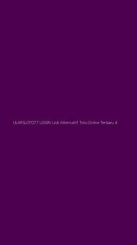 Tampilan Antarmuka Aplikasi Ularsloto77 Login Link Alternatif Toto Online Terbaru - 4