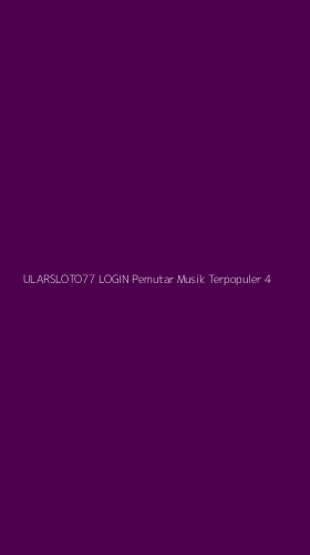 Tampilan Antarmuka Aplikasi Ularsloto77 Login Pemutar Musik Terpopuler - 4