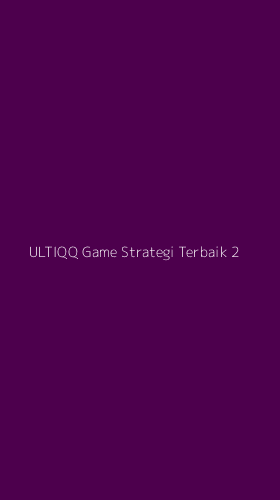 Tampilan Antarmuka Aplikasi Ultiqq Game Strategi Terbaik - 2