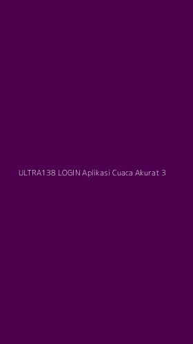 Tampilan Antarmuka Aplikasi Ultra138 Login Aplikasi Cuaca Akurat - 3