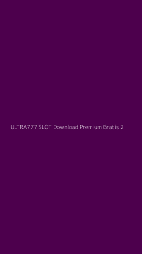 Tampilan Antarmuka Aplikasi Ultra777 Slot Download Premium Gratis - 2