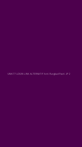 Tampilan Antarmuka Aplikasi Unik77 Login Link Alternatif Anti Rungkad Pasti Jp - 2