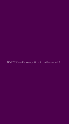 Tampilan Antarmuka Aplikasi Uno777 Cara Recovery Akun Lupa Password - 2