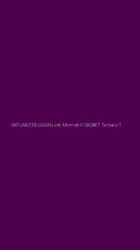 Tampilan Antarmuka Aplikasi Untung138 Login Link Alternatif Sbobet Terbaru - 1
