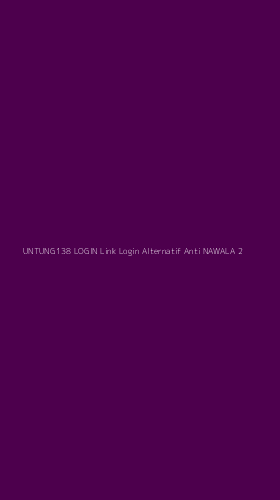 Tampilan Antarmuka Aplikasi Untung138 Login Link Login Alternatif Anti Nawala - 2