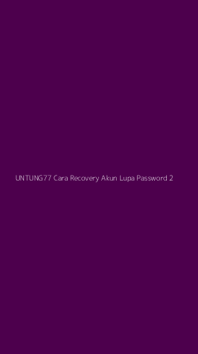Tampilan Antarmuka Aplikasi Untung77 Cara Recovery Akun Lupa Password - 2
